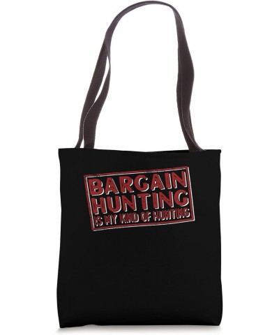 Bargain Hunting Is My Kind Of Hunting - Garage Sale Yard Tote Bag $13.72 Totes