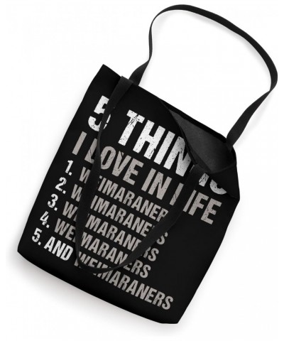 Dog 5 Things I Love In Life Weimaraner Tote Bag $13.23 Totes