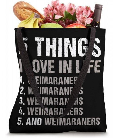 Dog 5 Things I Love In Life Weimaraner Tote Bag $13.23 Totes