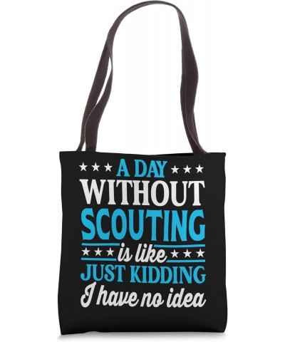 A Day Without Scouting Funny Scouting Scout Tote Bag $14.03 Totes