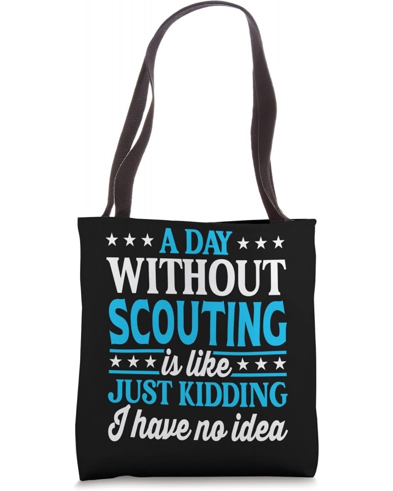 A Day Without Scouting Funny Scouting Scout Tote Bag $14.03 Totes