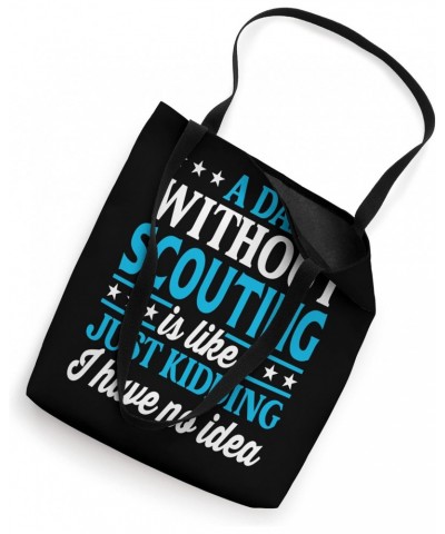 A Day Without Scouting Funny Scouting Scout Tote Bag $14.03 Totes