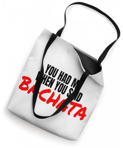 Bachata Dance Latin Bachata Dancing When You Said Bachata Tote Bag $10.32 Totes