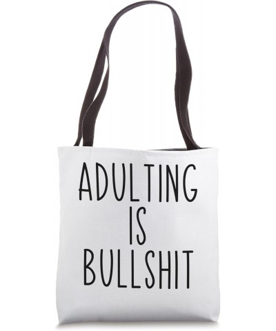 Adulting Is Bullshit Funny Adult Sarcastic Quote Tote Bag $11.80 Totes