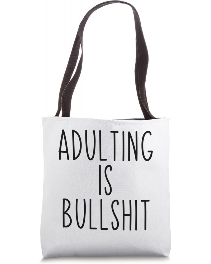 Adulting Is Bullshit Funny Adult Sarcastic Quote Tote Bag $11.80 Totes