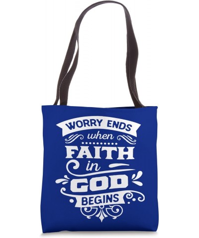 Worry Ends When Faith In God Begins Tote Bag $16.23 Totes