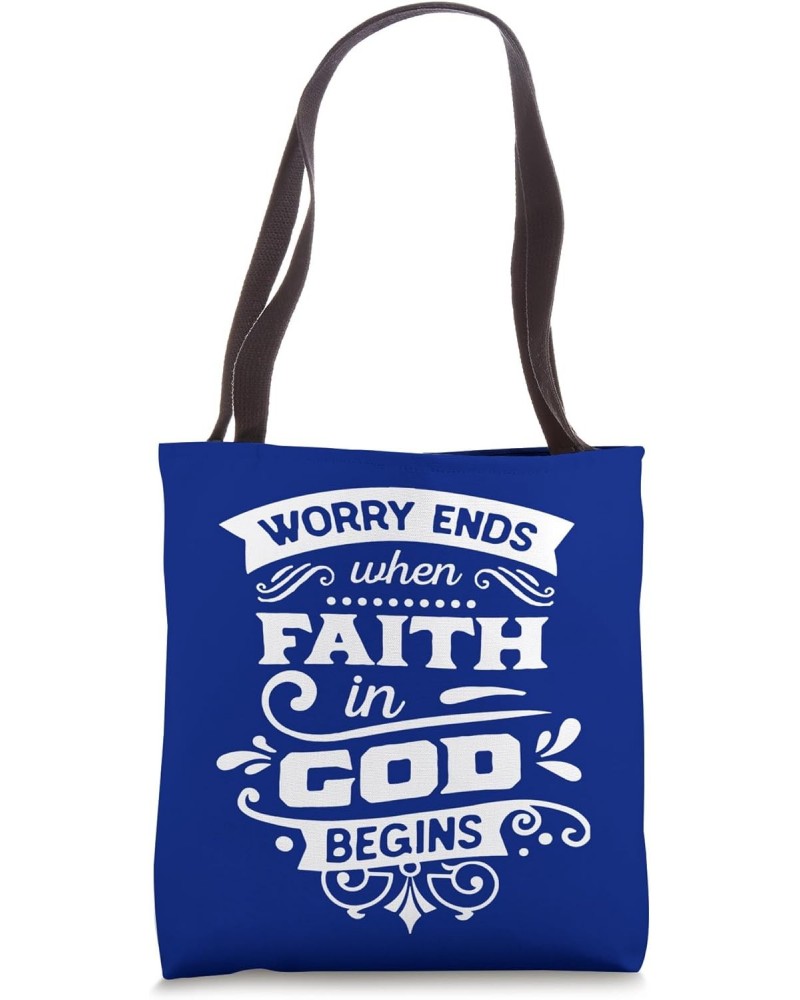 Worry Ends When Faith In God Begins Tote Bag $16.23 Totes