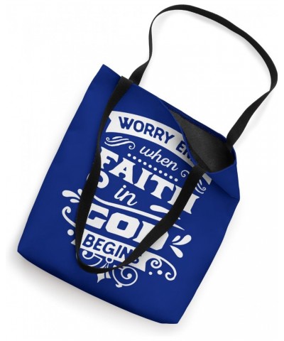 Worry Ends When Faith In God Begins Tote Bag $16.23 Totes