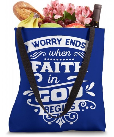 Worry Ends When Faith In God Begins Tote Bag $16.23 Totes