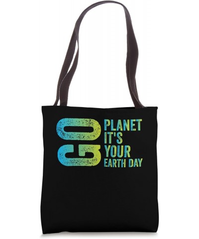 Funny Earth Day Men Women Go Planet Its Your Earth Day Tote Bag $13.43 Totes