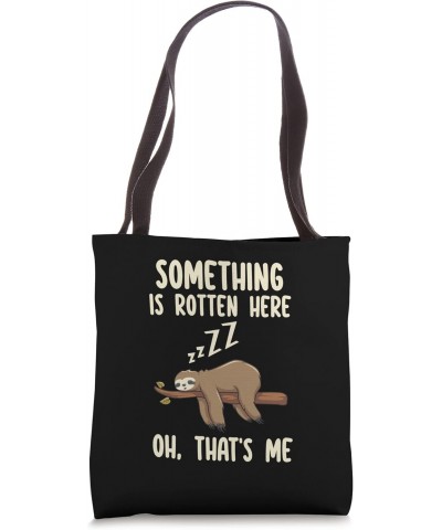 Something is rotten here Oh, that's me Sloth Relaxation Tote Bag $14.78 Totes