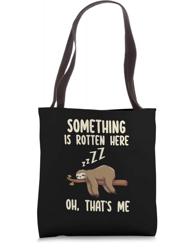 Something is rotten here Oh, that's me Sloth Relaxation Tote Bag $14.78 Totes