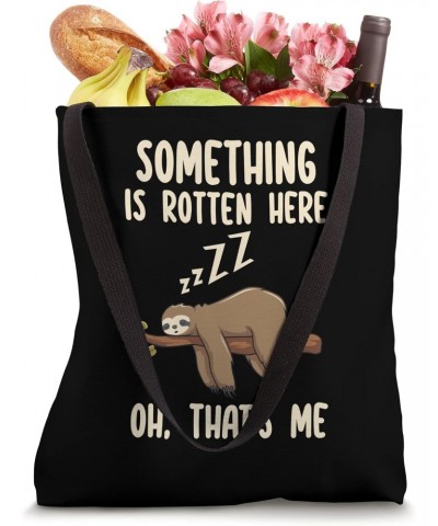 Something is rotten here Oh, that's me Sloth Relaxation Tote Bag $14.78 Totes