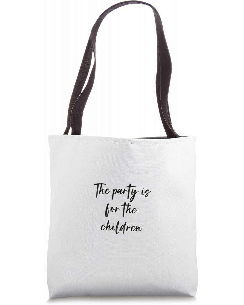 The party is for the children Tote Bag $17.39 Totes