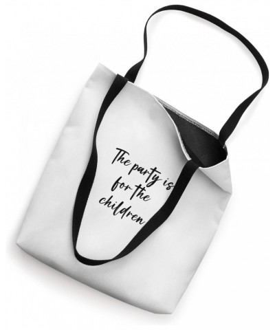 The party is for the children Tote Bag $17.39 Totes