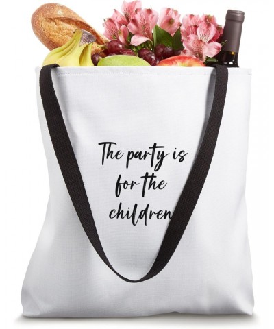 The party is for the children Tote Bag $17.39 Totes