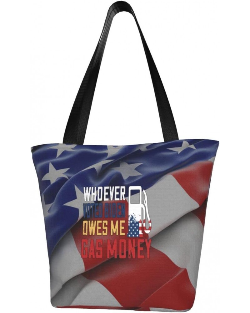 Whoever Voted Biden Owes Me Gas Money Women'S Casual One Shoulder Carry Shopping Bag Large Capacity Working Storage Handbag $...