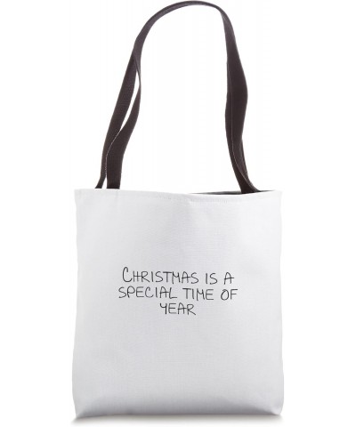 Christmas is a special time of year Tote Bag $15.94 Totes