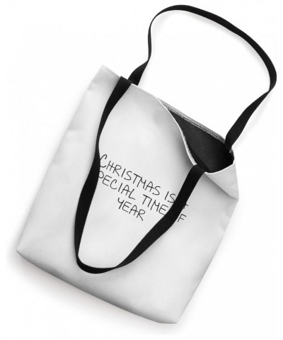 Christmas is a special time of year Tote Bag $15.94 Totes