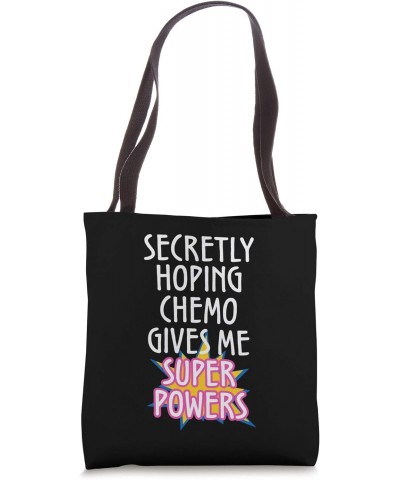 Cancer Secretly Hoping Chemo Gives Me Superpowers Graphic Tote Bag $12.95 Totes