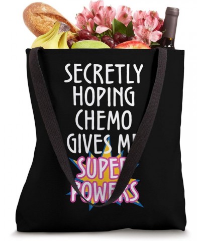 Cancer Secretly Hoping Chemo Gives Me Superpowers Graphic Tote Bag $12.95 Totes