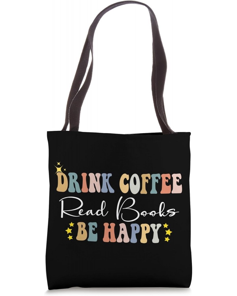 Drink Coffee Read Books Be Happy Coffee Lovers Book Library Tote Bag $12.97 Totes