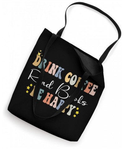 Drink Coffee Read Books Be Happy Coffee Lovers Book Library Tote Bag $12.97 Totes