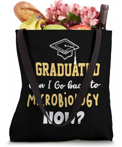 I Graduated Can I Go Back To MICROBIOLOGY Now Tote Bag $12.18 Totes