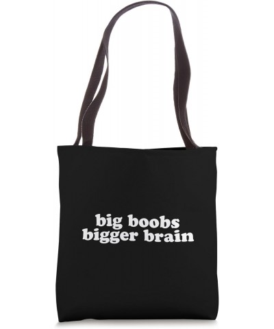 BIG BOOBS BIGGER BRAIN Tote Bag $10.60 Totes