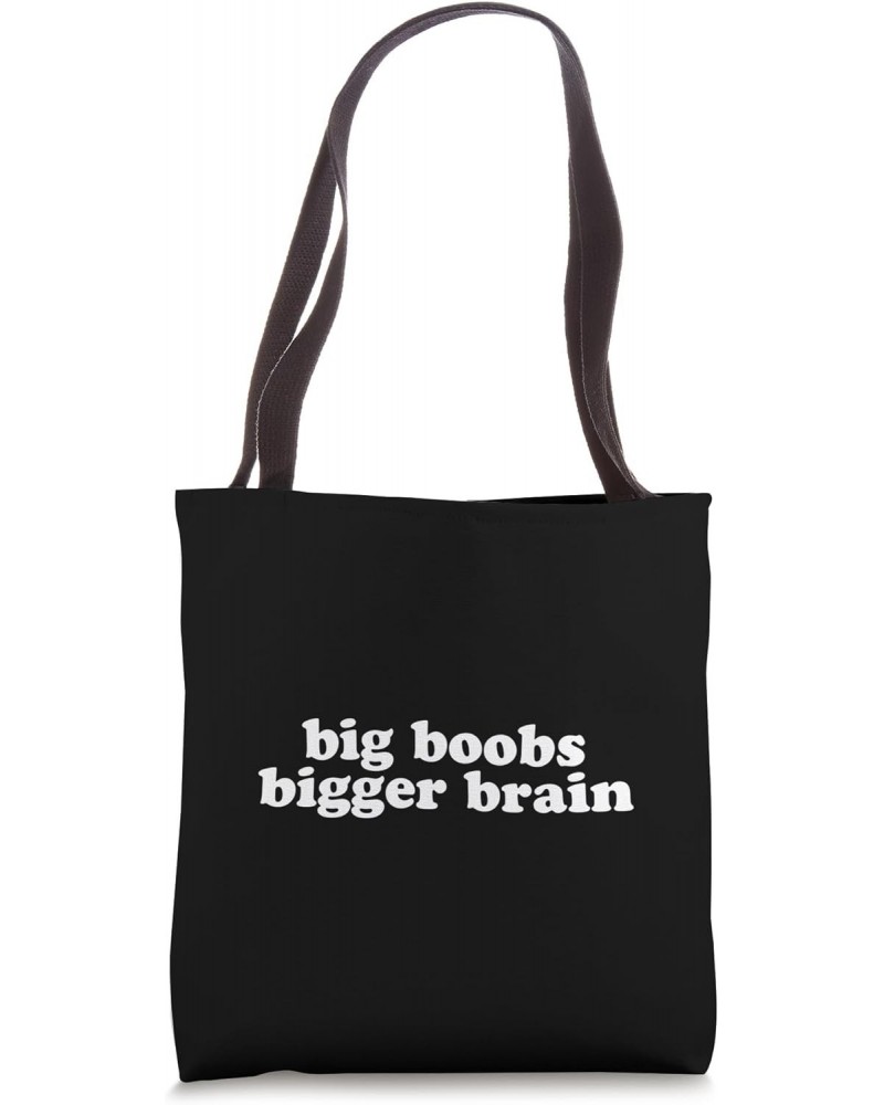 BIG BOOBS BIGGER BRAIN Tote Bag $10.60 Totes