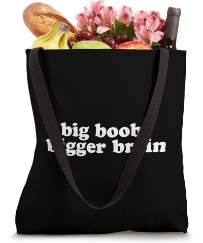 BIG BOOBS BIGGER BRAIN Tote Bag $10.60 Totes