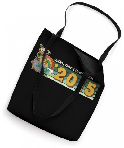 Lucky Ones Were Born in 2015 tee St Patricks Day Birthday Tote Bag $11.48 Totes