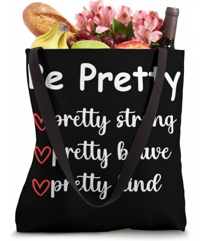 Be Pretty Pretty Strong Brave Pretty Kind Saying Girls Women Tote Bag $12.25 Totes