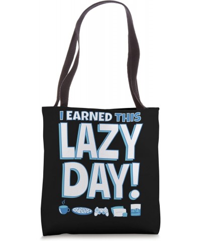 I Earned this Lazy Day! - Rest Relaxation Appreciation Gift Tote Bag $12.08 Totes