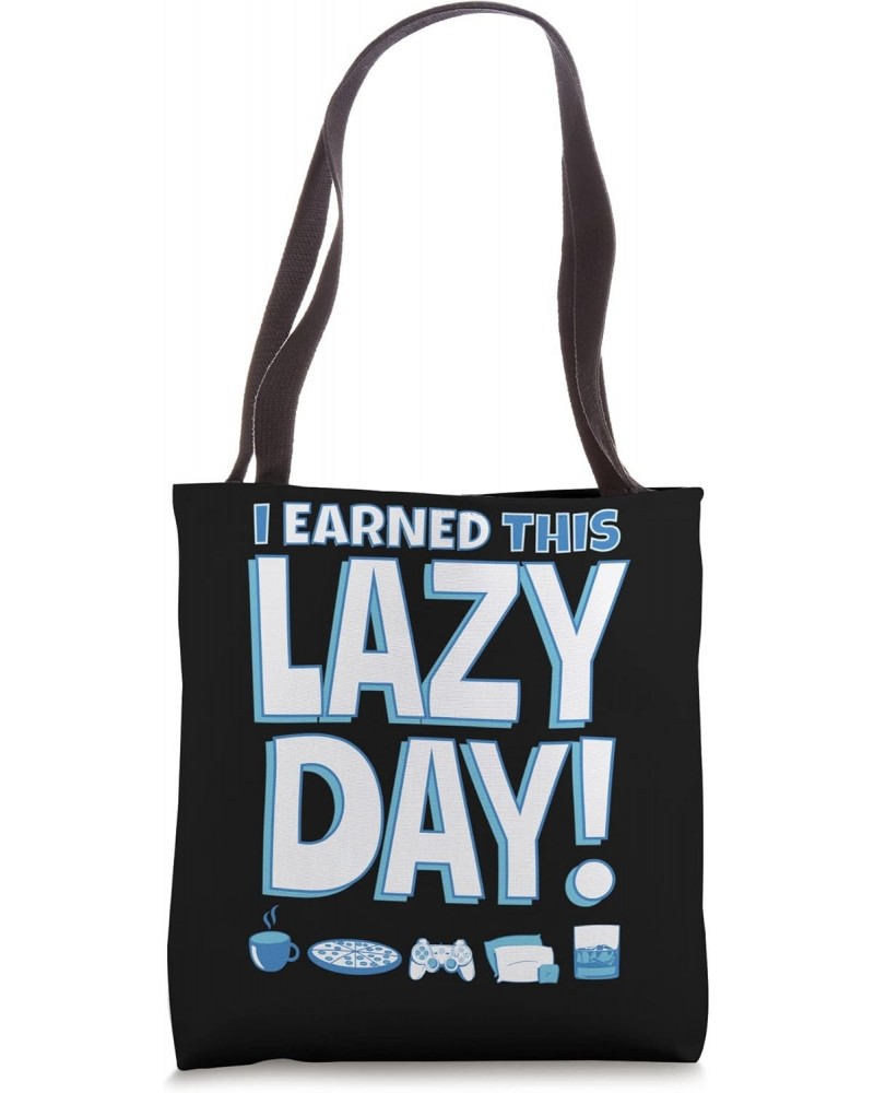 I Earned this Lazy Day! - Rest Relaxation Appreciation Gift Tote Bag $12.08 Totes