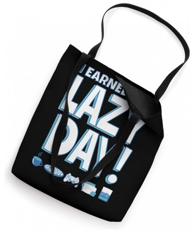 I Earned this Lazy Day! - Rest Relaxation Appreciation Gift Tote Bag $12.08 Totes