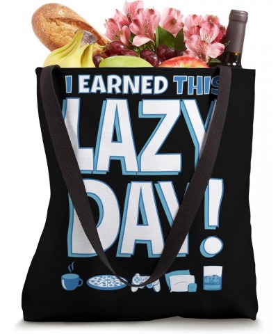 I Earned this Lazy Day! - Rest Relaxation Appreciation Gift Tote Bag $12.08 Totes