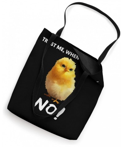 Trust me, when I tell you NO! Grumpy Cute Chicken Art Quote Tote Bag $17.40 Totes