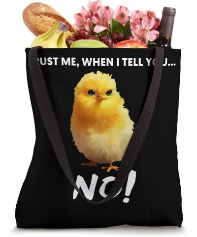 Trust me, when I tell you NO! Grumpy Cute Chicken Art Quote Tote Bag $17.40 Totes